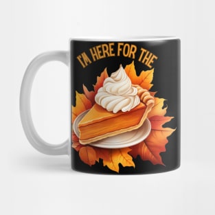 Happy Thanksgiving I'm Here for The Pie Mug